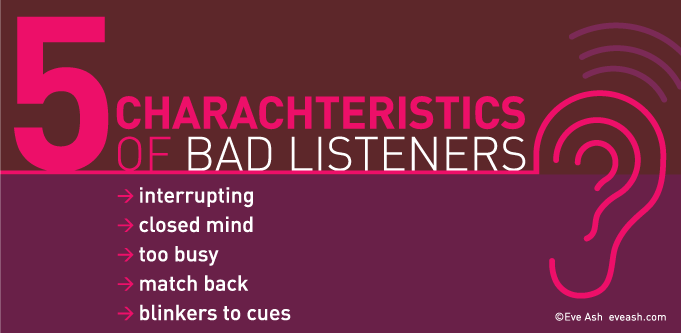 Five characteristics of bad listeners