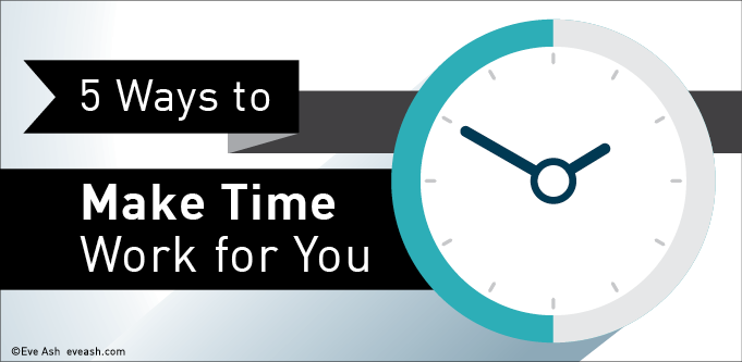 Five ways to make time work for you