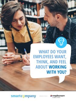 What do your employees want, think, and feel about working with you?